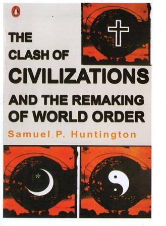 The Clash of Civilizations and the Remaking of World Order - yabeto